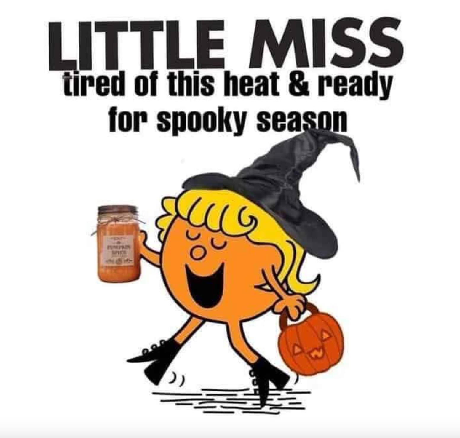 little miss tired of this heat - Little Miss tired of this heat & ready for spooky season